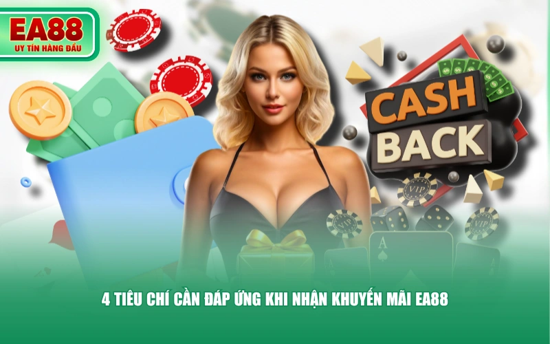 4 tiêu chí cần đáp ứng khi nhận khuyến mãi EA88