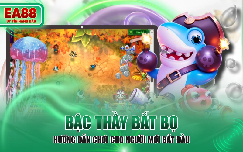 Bậc Thầy Bắt Bọ - Hướng Dẫn Chơi Cho Người Mới Bắt Đầu