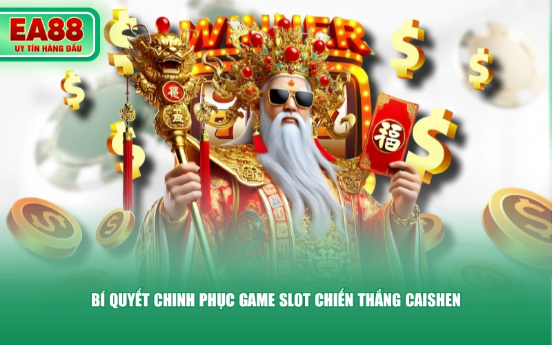 Bí quyết chinh phục game slot Chiến Thắng Caishen