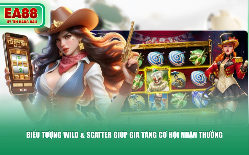 Biểu tượng Wild & Scatter giúp gia tăng cơ hội nhận thưởng