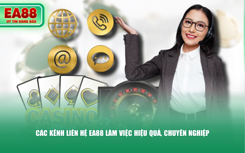Các kênh liên hệ EA88 làm việc hiệu quả, chuyên nghiệp