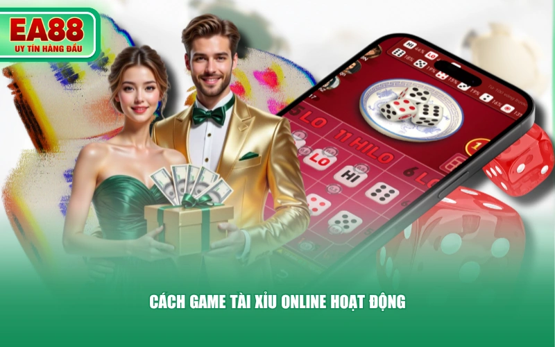 Cách game Tài Xỉu online hoạt động