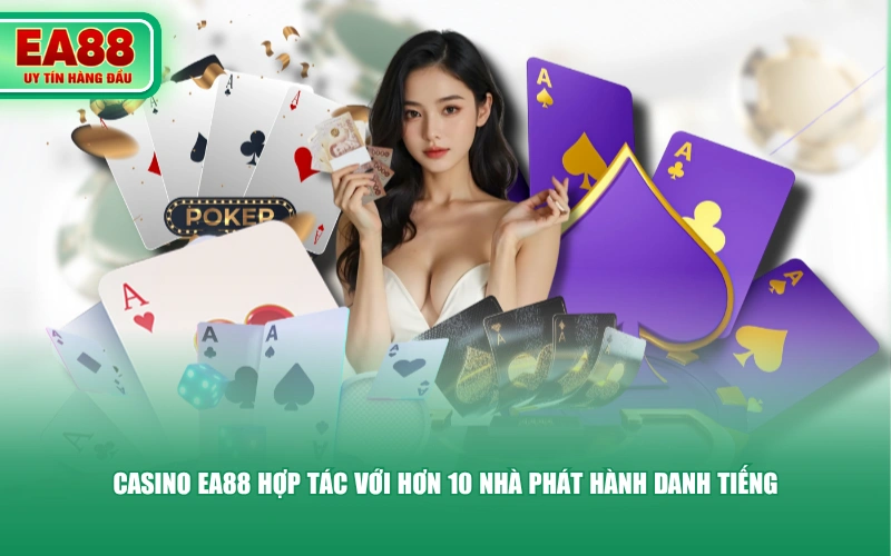 Casino EA88 hợp tác với hơn 10 nhà phát hành danh tiếng