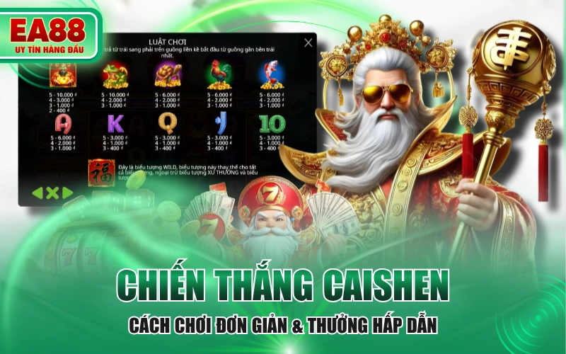 Chiến Thắng Caishen - Cách Chơi Đơn Giản & Thưởng Hấp Dẫn