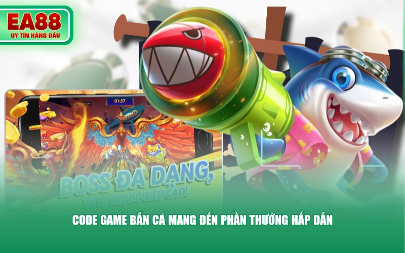 Code game bắn cá mang đến phần thưởng hấp dẫn