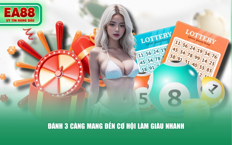 Đánh 3 càng mang đến cơ hội làm giàu nhanh