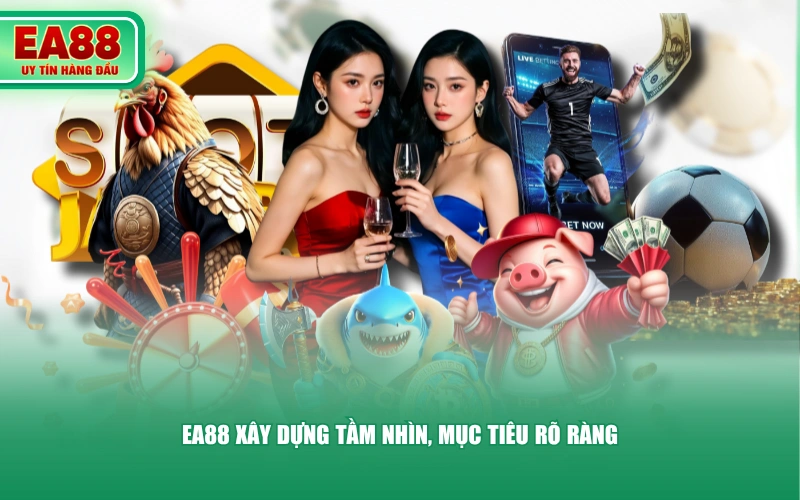 EA88 xây dựng tầm nhìn, mục tiêu rõ ràng