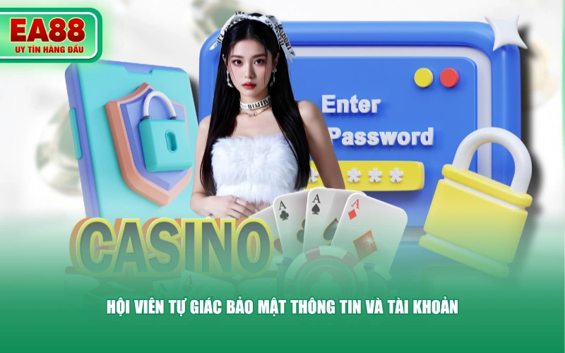 Hội viên tự giác bảo mật thông tin và tài khoản