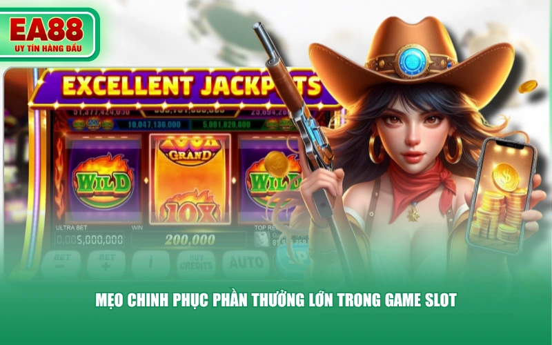 Mẹo chinh phục phần thưởng lớn trong game slot