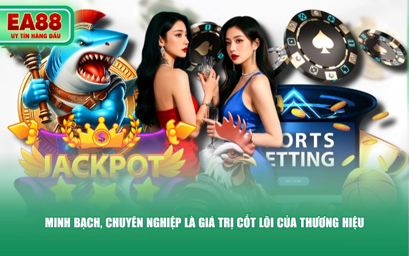 Minh bạch, chuyên nghiệp là giá trị cốt lõi của thương hiệu
