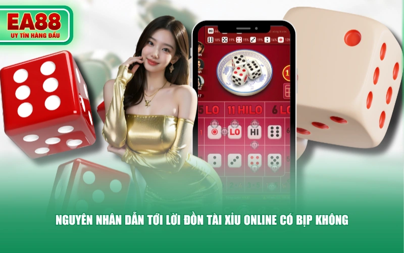 Nguyên nhân dẫn tới lời đồn Tài Xỉu online có bịp không