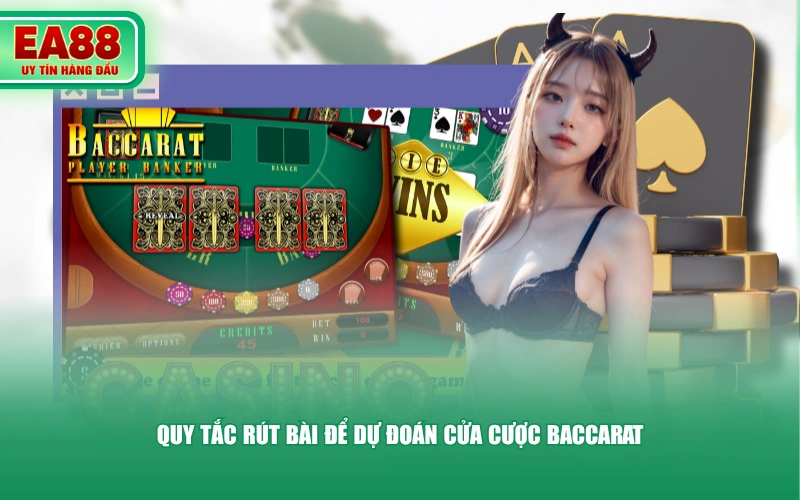 Quy tắc rút bài để dự đoán cửa cược Baccarat