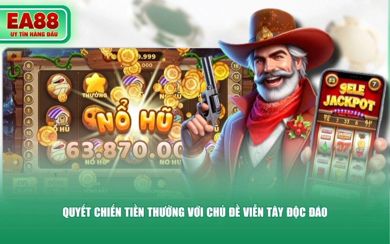 Quyết chiến tiền thưởng với chủ đề viễn Tây độc đáo