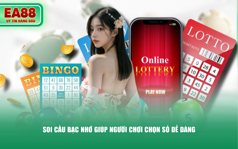 Soi cầu bạc nhớ giúp người chơi chọn số dễ dàng