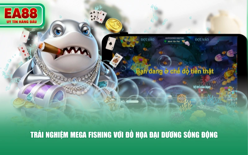 Trải nghiệm Mega Fishing với đồ họa đại dương sống động