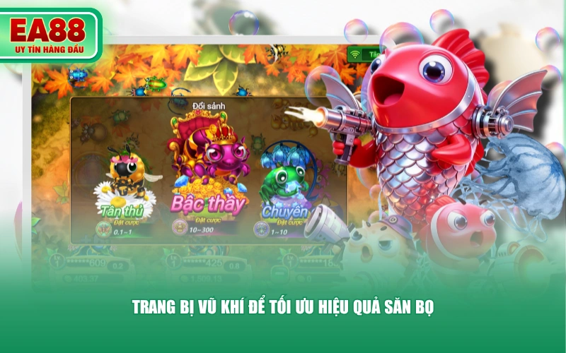 Trang bị vũ khí để tối ưu hiệu quả săn bọ